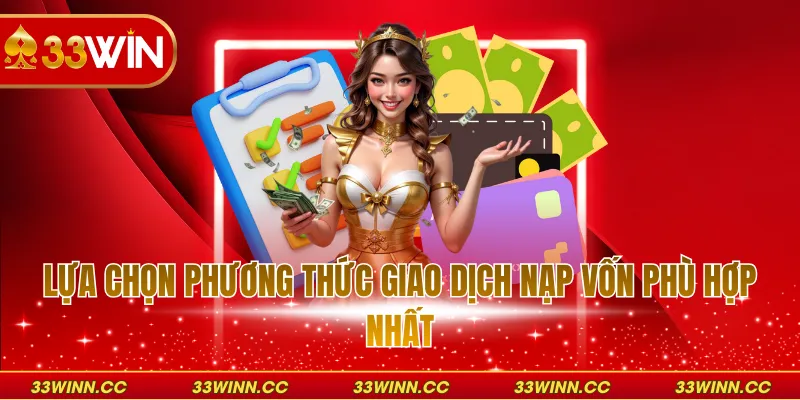 Lựa chọn phương thức giao dịch nạp vốn phù hợp nhất